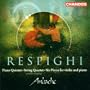 Respighi: Piano Quintet; String Quartet; Six Pieces for Violin and Piano
