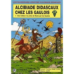 Alcibiade Didascaux chez les Gaulois, Tome 1 : Des Celtes � la prise de Rome par les Gaulois