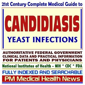 21a Guida Century medico completo di candidosi, lievito infezioni, e malattie connesse, documenti del governo autorevole, riferimenti clinici, e ... per pazienti e medici (CD-ROM)