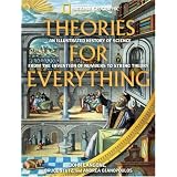 Theories for Everything: An Illustrated History of Science