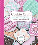 Cookie Craft: Baking & Decorating Techniques for Fun & Festive Occasions