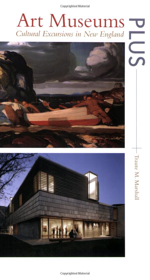 Art Museums PLUS: Cultural Excursions in New England: Traute M ... Art Museums PLUS: Cultural Excursions in New England: Traute M ...