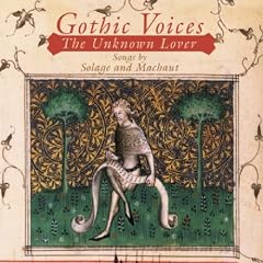 The Unknown Lover: Songs by Machaut and Solage