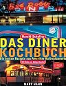 Das Diner-Kochbuch. Die besten Rezepte aus Amerikas Kult-Restaurants