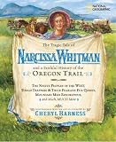 The Tragic Tale of Narcissa Whitman and a Faithful History of the Oregon Trail (Cheryl Harness Histories) Cheryl Harness