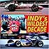 INDY's Wildest Decade
