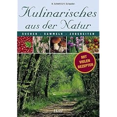 Kulinarisches aus der Natur. Suchen - Sammeln - Zubereiten.