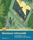 Produkt-Bild: Abenteuer Informatik: IT zum Anfassen - von Routenplaner bis Online-Banking