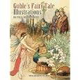 Goble’s Fairy Tale Illustrations: 86 Full-Color Plates