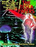 The Tesla Papers: Nikola Tesla on Free Energy and Wireless Transmission of Power
