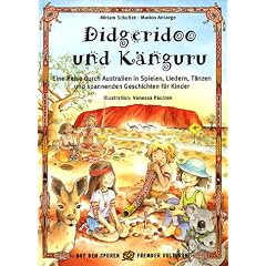Didgeridoo und K�nguru: Eine Reise durch Australien in Spielen, Liedern, T�nzen und spannenden Geschichten f�r Kinder
