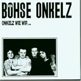 Onkelz Wie Wir - B�hse Onkelz