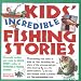 Kids' Incredible Fishing Stories by Shaun Morey