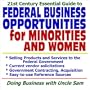 21st Century Essential Guide to Federal Business Opportunities for Minorities and Women  Selling Products and Services, Current Vendor Solicitations, Government Contracting and Acquisition, Easy-to-Use Reference Sources (CD-ROM)