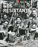 Les R�sistants : L'histoire de ceux qui refus�rent