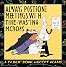 Always Postpone Meetings With Time-Wasting Morons