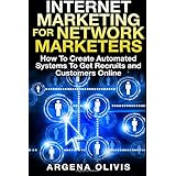 internet marketing for network marketers how to create automated systems to get recruits and customers online
