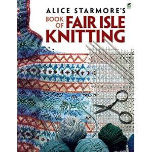 Alice Starmore's Book of Fair Isle Knitting by Alice Starmore