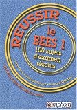 R�ussir le B.E.E.S. 1 : 100 sujets d'examen r�solus