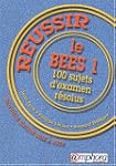 R�ussir le B.E.E.S. 1 : 100 sujets d'...