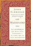 Majestuoso: La Historia que Dios Esta Contando Y El Papel Que Te Toca Desempenar