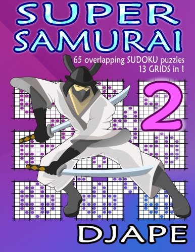 super samurai 65 overlapping puzzles 13 grids in 1 super samurai sudoku volume 2