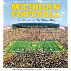 Michigan Football: The History of the Nation's Winningest Program by The Michigan Daily, Adam Schefter and Michael Rosenberg