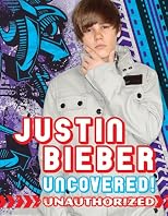 Justin Bieber: Uncovered