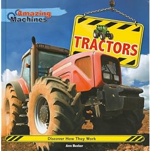 Tractors (Amazing Machines) Ann Becker