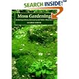 Moss Gardening: Including Lichens, Liverworts and Other Miniatures by George H. Schenk