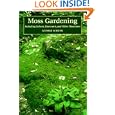 Moss Gardening: Including Lichens, Liverworts and Other Miniatures