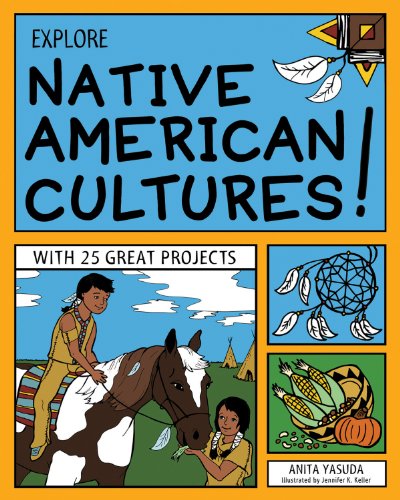 Explore Native American Cultures!: With 25 Great Projects (Explore Your World series)