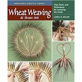 wheat weaving and straw art tips tools and techniques for learning the craft heritage crafts