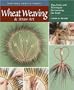 Wheat Weaving and Straw Art: Tips, Tools, and Techniques for Learning the Craft (Heritage Crafts)