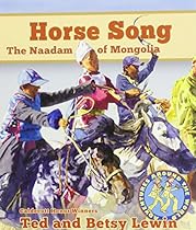 Horse Song: The Naadam of Mongolia (Adventures Around the World) Horse Song: The Naadam of Mongolia (Adventures Around the World)