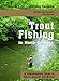 Trout Fishing in North Georgia: A Comprehensive Guide to Public Lakes, Reservoirs, and Rivers