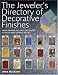 The Jeweler's Directory of Decorative Finishes: From Enameling and Engraving to Inlay and Granulation