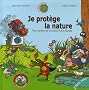 Je prot�ge la nature : Pour sauver les plantes et les animaux