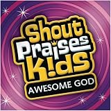Shout Praises!: Kids Awesome God
