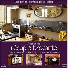 Autour de R�cup' & Brocante : Objets d�tourn�s, Mat�riaux, �l�ments d�coratifs