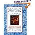 Classical Turkish Cooking: Traditional Turkish Food for the American Kitchen