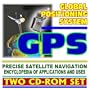 2006 Essential Guide to GPS, the Global Positioning System: Navstar Satellite Navigation for Civilians, the Military, Aviation and Maritime Users (Two CD-ROM Set)