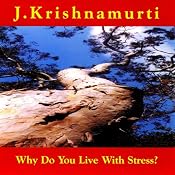 Why Do We Live With Stress? | [Jiddu Krishnamurti]