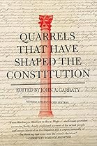 Quarrels That Have Shaped the Constitution Quarrels That Have Shaped the Constitution