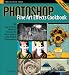 Photoshop Fine Art Effects Cookbook: 62 Easy-to-Follow Recipes for Creating the Classic Styles of Great Artists and Photographers (O
