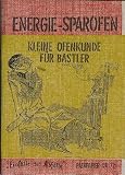 Produkt-Bild: Energie - Sparofen - Kleine Ofenkunde f&uuml;r Bastler - Ofenbau Heft 1 - Einf&auml;lle statt Abf&auml;lle