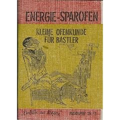 Energie - Sparofen - Kleine Ofenkunde f�r Bastler - Ofenbau Heft 1 - Einf�lle statt Abf�lle