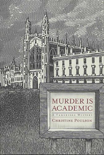 Murder Is Academic: A Cambridge Mystery (Cambridge Mysteries)