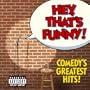 Hey That's Funny: Comedy's Greatest Hits