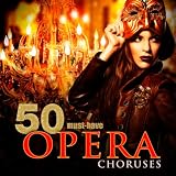 50 Must-Have Opera Choruses